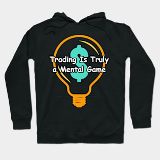 Trading Is Truly a Mental Game Hoodie